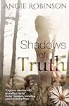 Shadows of Truth by Angie Robinson Shadows of Truth by Angie Robinson