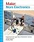 Make: More Electronics: Journey Deep Into the World of Logic Chips, Amplifiers, Sensors, and Randomicity