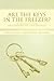 Are the Keys in the Freezer?: An Advocate's Guide For Alzheimer's and Other Dementias