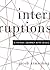 Interruptions: A 40-Day Jou...