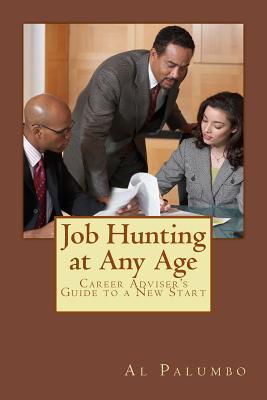 Job Hunting at Any Age: Career Adviser's Guide to a New Start (Modernize and Improve Your Resume)
