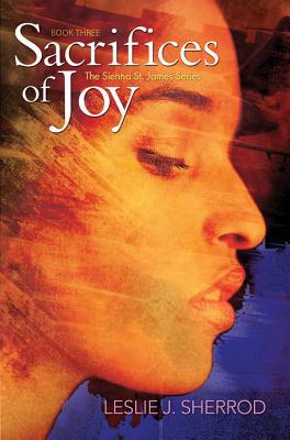 Sacrifices of Joy: Book Three of the Sienna St. James Series