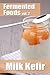 Fermented Foods vol. 2: Milk Kefir (The Food Preservation Series)