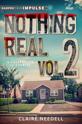 Nothing Real Volume 2: A Collection of Stories (Harperteen Impulse)