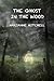 The Ghost in the Wood