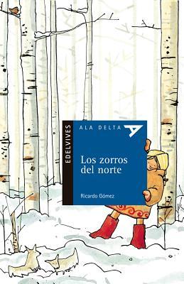 Los zorros del norte (Ed. especial) (Ala Delta: Serie Azul: Plan lector / Hang Gliding: Blue Series: Reading Plan) (Spanish Edition)