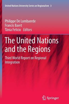 The United Nations and the Regions: Third World Report on Regional Integration (United Nations University Series on Regionalism, 3)