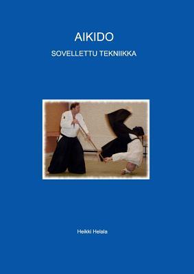 Aikido - Sovellettu Tekniikka (Finnish Edition)