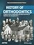 History of Orthodontics: A ...