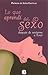 Lo que aprendi del sexo despues de sentarme a llorar (Spanish Edition)