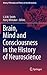 Brain, Mind and Consciousness in the History of Neuroscience by C.U.M. Smith