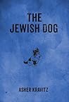 The Jewish Dog by Asher Kravitz The Jewish Dog by Asher Kravitz