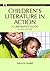 Children's Literature in Action: A Librarian's Guide (Library and Information Science Text)
