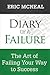 Diary of a Failure: The Art of Failing Your Way to Success