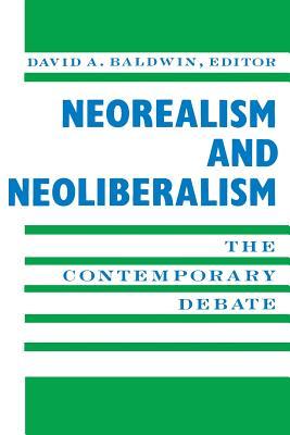Neorealism and Neoliberalism: The Contemporary Debate (Paperback)