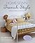 Home-Sewn French Style: 35 step-by-step beautiful and chic sewing projects