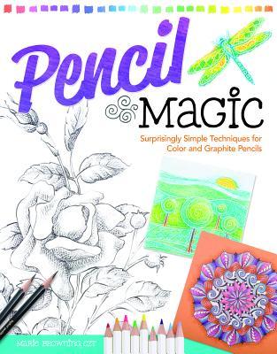 Pencil Magic: Surprisingly Simple Techniques for Color and Graphite Pencils (Design Originals)