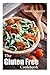 Gluten Free Cookbook: The Gluten Free Diet Cookbook for Beginners