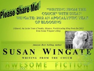 2012 An Apocalytpic Year of Blogging (Almost) An Entire Year of Snarky, Bizarro, World-Ending Blog Posts for 2012