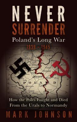 Never Surrender: Poland's Long War (Hardcover)