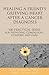 Healing a Friend or Loved One's Grieving Heart After a Cancer... by Alan D. Wolfelt Healing a Friend or Loved One's Grieving Heart After a Cancer... by Alan D. Wolfelt