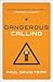 Dangerous Calling: Confronting the Unique Challenges of Pastoral Ministry (Paperback Edition)
