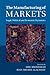 The Manufacturing of Markets by Éric Brousseau
