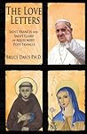 The Love Letters: Saint Francis and Saint Clare of Assisi Meet Pope Francis