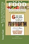 Easy Food Dehydrating and Safe Food Storage by Susan Gast