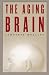 The Aging Brain by Lawrence J. Whalley