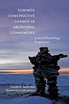 Towards Constructive Change in Aboriginal Communities: A Social Psychology Perspective