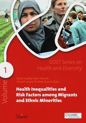 Health Inequalities and Risk Factors among Migrants and Ethnic Minorities (1) (COST Series on Health and Diversity)