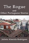 The Rogue and Other Portuguese Stories The Rogue and Other Portuguese Stories