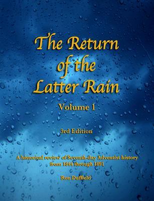Return of the Latter Rain: A Historical Review of Seventh-day Adventist History From 1844 through 1891