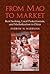 From Mao to Market: Rent Seeking, Local Protectionism, and Marketization in China (Cambridge Modern China Series)