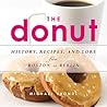 The Donut: History, Recipes, and Lore from Boston to Berlin The Donut: History, Recipes, and Lore from Boston to Berlin