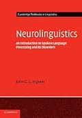 Neurolinguistics: An Introduction to Spoken Language Processing and its Disorders