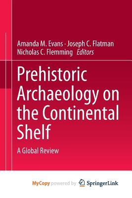Prehistoric Archaeology on the Continental Shelf: A Global Review