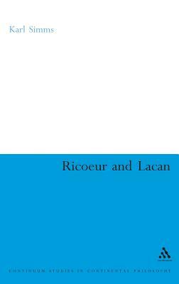 Ricoeur and Lacan (Continuum Studies in Continental Philosophy, 54)