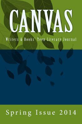 CANVAS: Spring 2014 (CANVAS Teen Literary Journal)