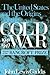 The United States and the Origins of the Cold War, 1941-1947 by John Lewis Gaddis