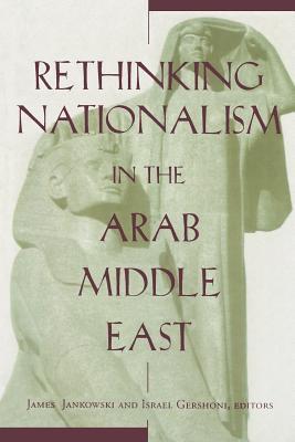 Rethinking Nationalism in the Arab Middle East (Paperback)