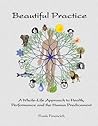 Book cover for Beautiful Practice: A Whole-Life Approach to Health, Performance and the Human Predicament