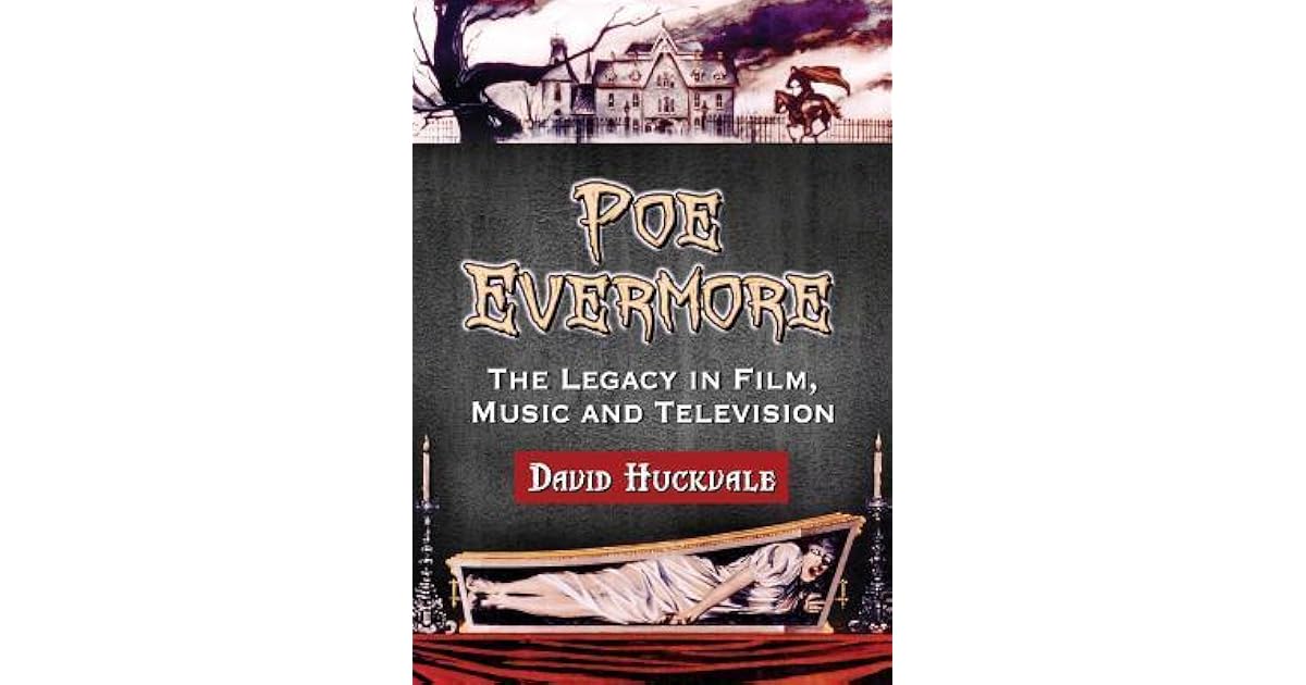 Poe Evermore The Legacy in Film, Music and Television by David Huckvale