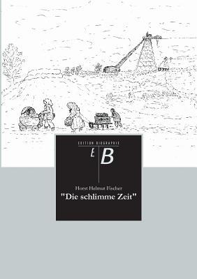 Die Schlimme Zeit (German Edition)