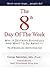 The 8th Day of the Week: Why It Destroys Businesses and What to Do about It