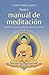 Nuevo Manual de Meditacion: Meditaciones Para Una Vida Feliz y Llena de Significado