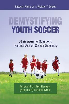 Demystifying Youth Soccer: 36 Answers to Questions Parents Ask on Soccer Sidelines