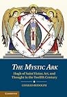 The Mystic Ark: Hugh of Saint Victor, Art, and Thought in the Twelfth Century