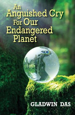 An Anguished Cry For Our Endangered Planet (Paperback)